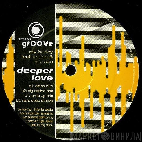 Ray Hurley, MC Aza, Louisa  - Deeper Love