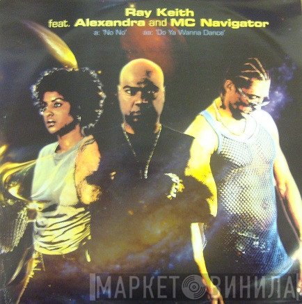 Ray Keith, Alexandra, Navigator - No No / Do Ya Wanna Dance