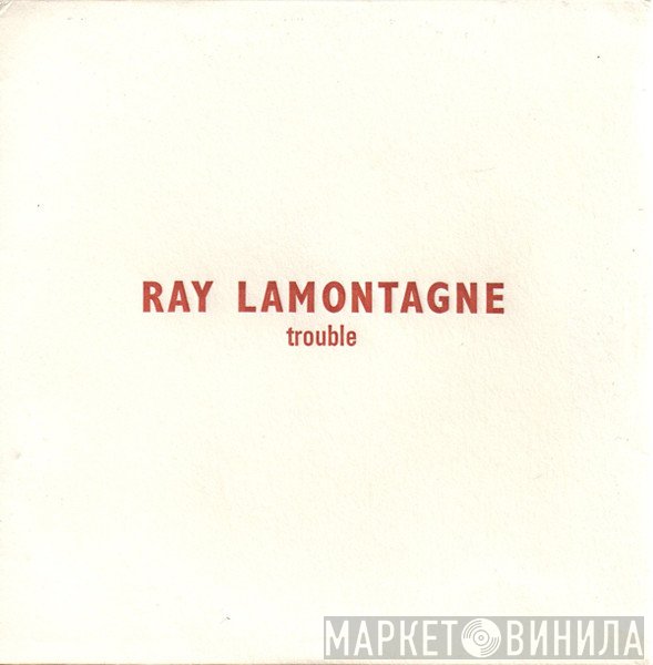 Ray Lamontagne - Trouble
