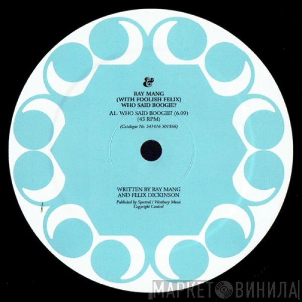 Ray Mang & Foolish Felix  - Who Said Boogie?