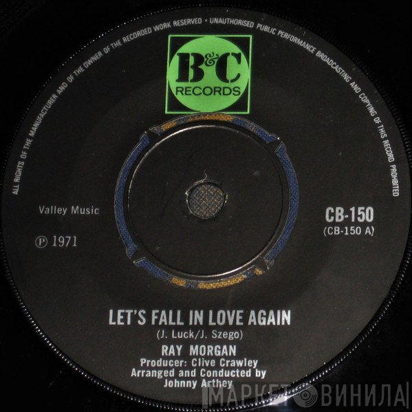 Ray Morgan  - Let's Fall In Love Again