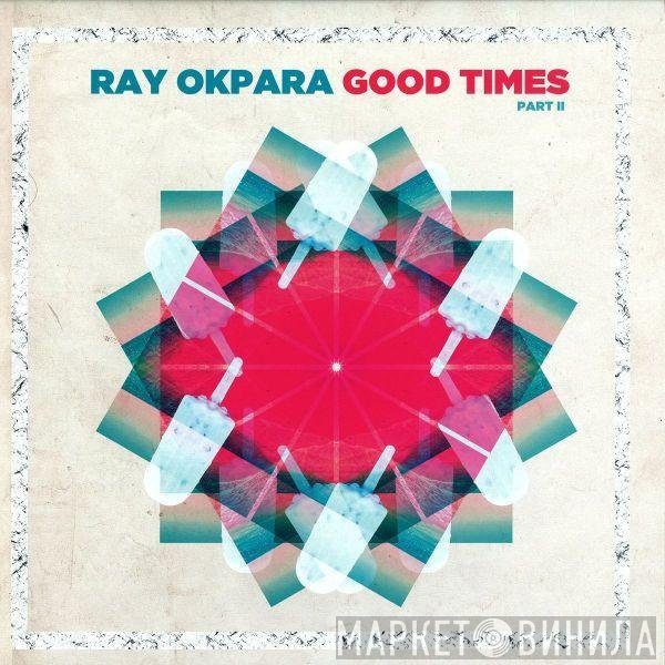 Ray Okpara  - Good Times Part II