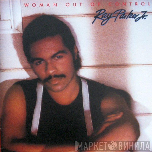 Ray Parker Jr. - Woman Out Of Control
