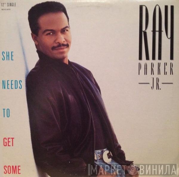 Ray Parker Jr.  - She Needs To Get Some