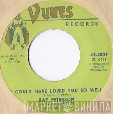 Ray Peterson - I Could Have Loved You So Well / Why Don't You Write Me
