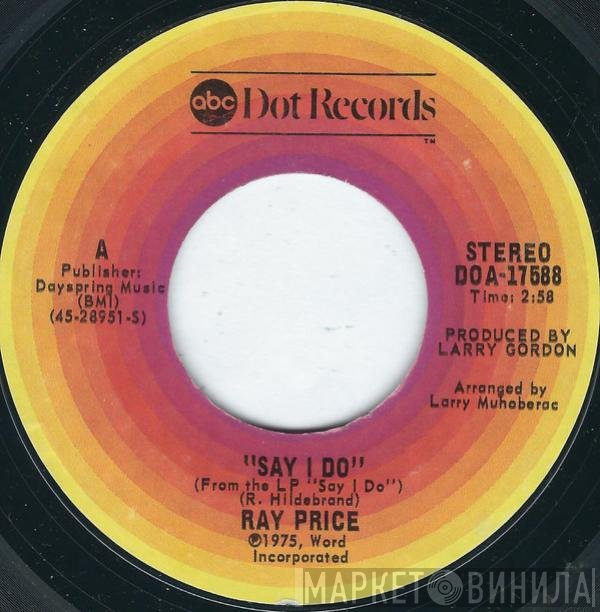 Ray Price  - Say I Do