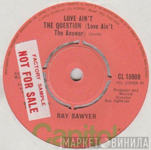 Ray Sawyer - Love Ain't The Question (Love Ain't The Answer)