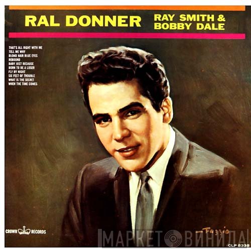 Ray Smith, Ral Donner, Bobby Dale - Ral Donner - Ray Smith & Bobby Dale