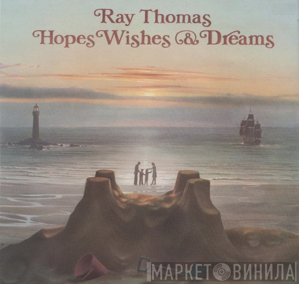 Ray Thomas - Hopes Wishes &amp; Dreams