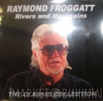 Raymond Froggatt - Rivers And Mountains - The Classic Collection