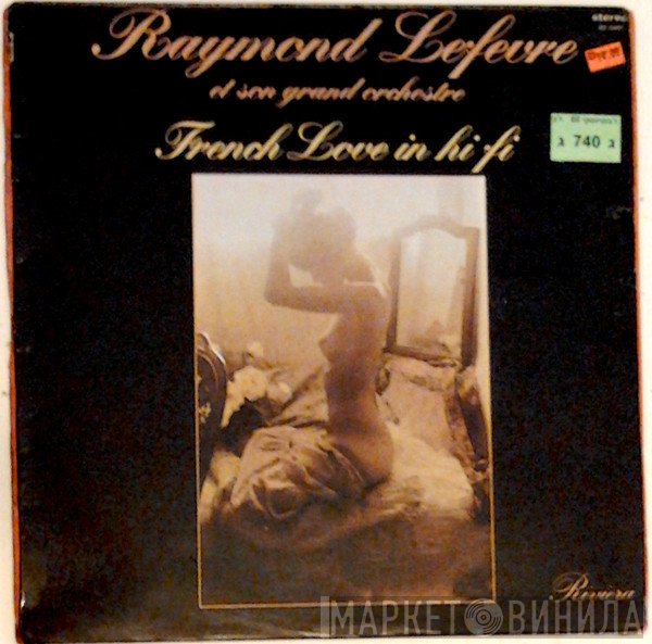 Raymond Lefèvre Et Son Grand Orchestre  - French Love In Hi Fi
