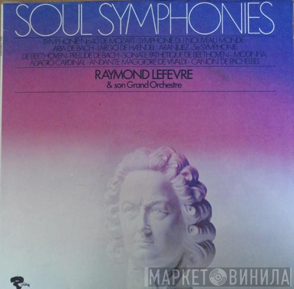 Raymond Lefèvre Et Son Grand Orchestre  - Soul Symphonies