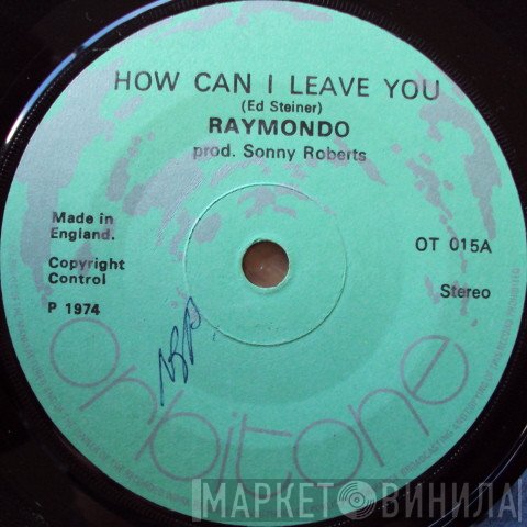 Raymondo  - How Can I Leave You