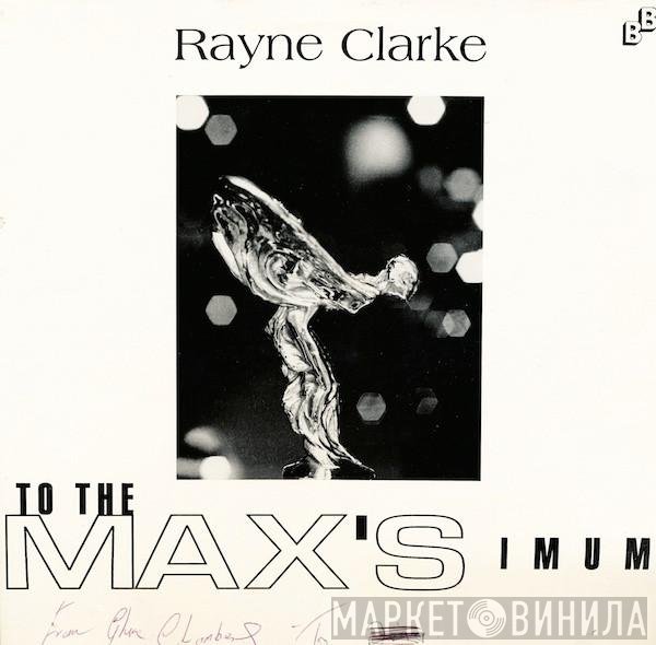 Rayne Clarke - To The Max'simum