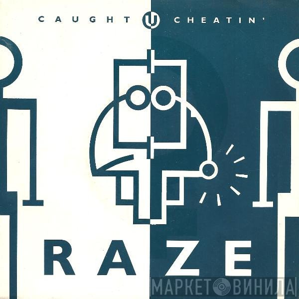 Raze - Caught U Cheatin'