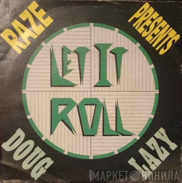 Raze Presents Doug Lazy  - Let It Roll