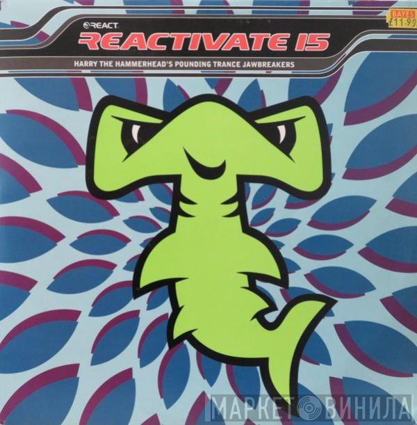  - Reactivate 15 - Harry The Hammerhead's Pounding Trance Jawbreakers