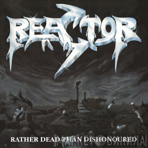 Reactor  - Rather Dead Than Dishonoured