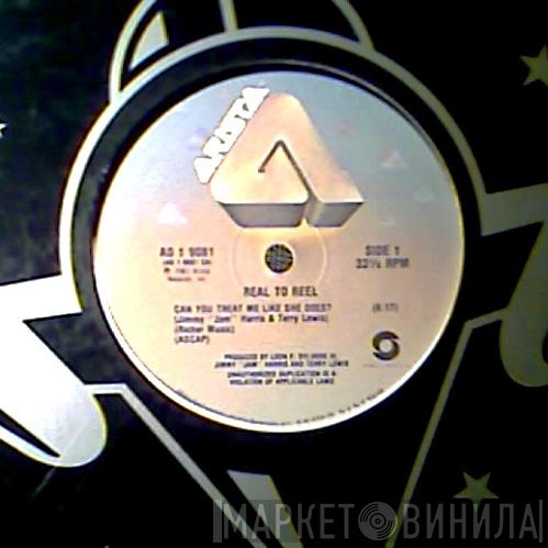 Real To Reel - Can You Treat Me Like She Does?