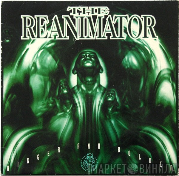 Reanimator - Bigger And Bolder