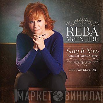 Reba McEntire - Sing It Now: Songs Of Faith & Hope