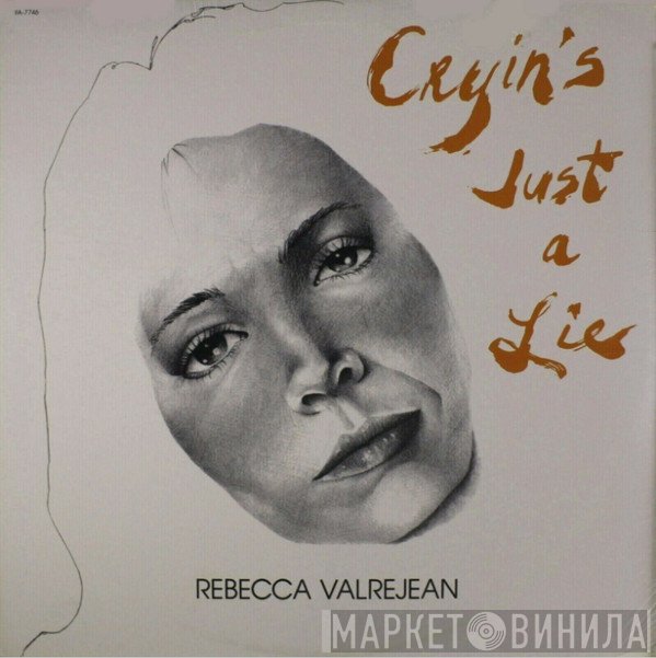 Rebecca Valrejean - Cryin's Just A Lie