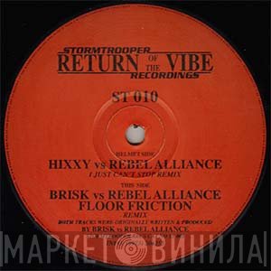 Rebel Alliance , Hixxy, Brisk - Floor Friction (Remix) / I Just Can't Stop (Remix)