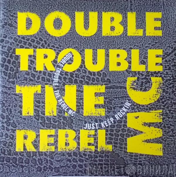 Rebel MC, Double Trouble - Just Keep Rockin'