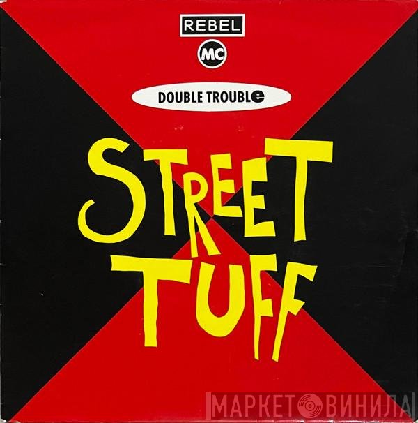 Rebel MC, Double Trouble - Street Tuff