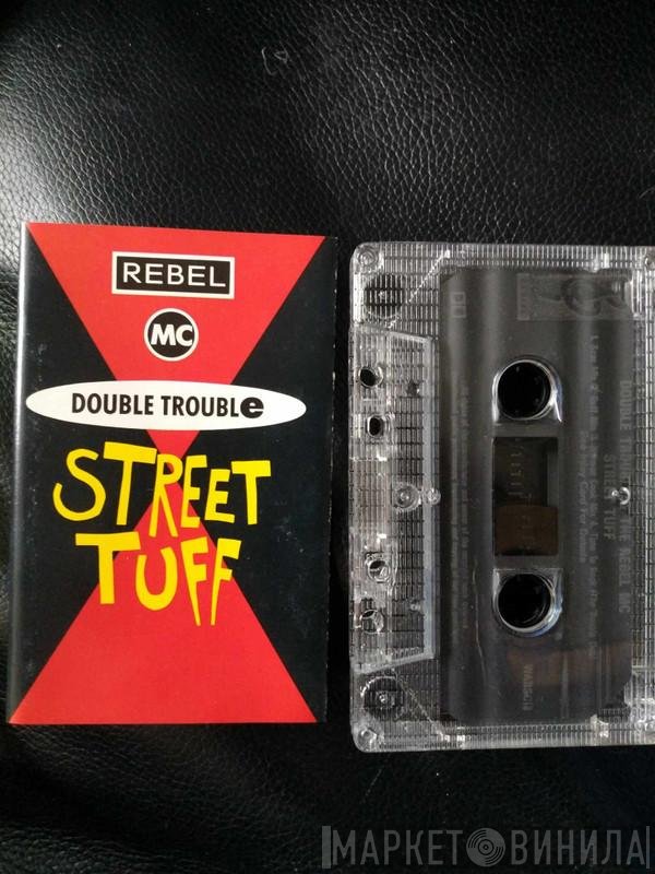Rebel MC, Double Trouble - Street Tuff