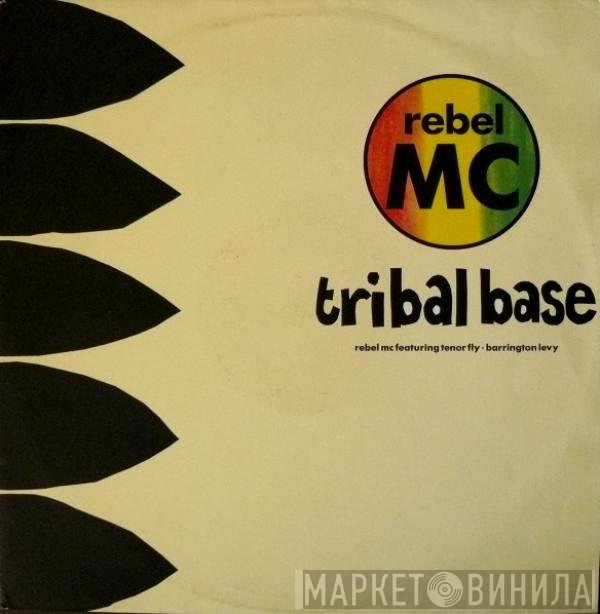 Rebel MC Featuring Tenor Fly & Barrington Levy  - Tribal Base