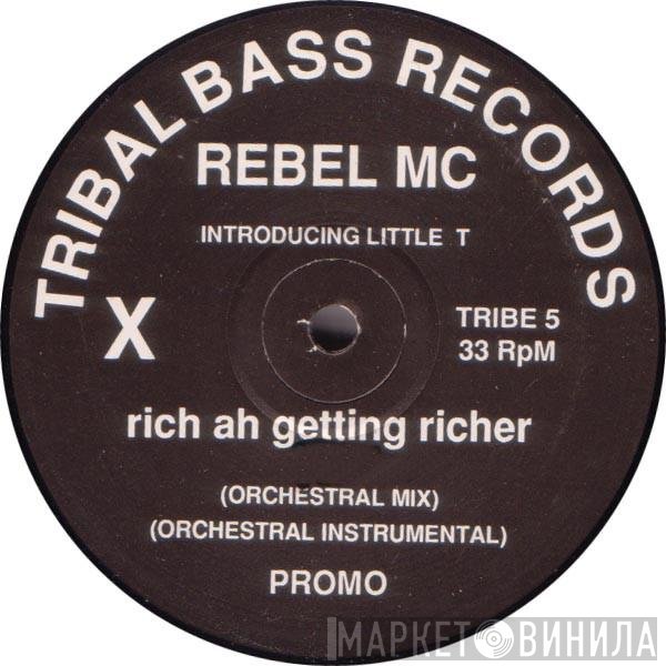 Rebel MC Introducing Little T  - Rich Ah Getting Richer