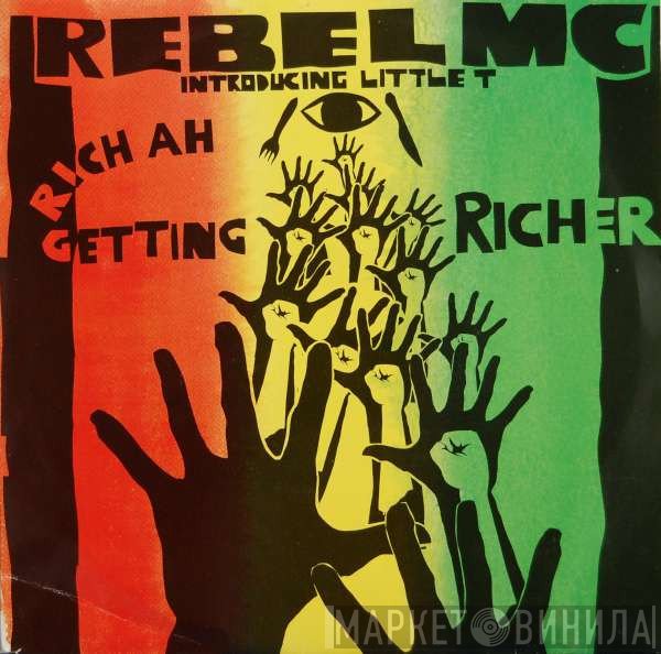 Rebel MC Introducing Little T  - Rich Ah Getting Richer