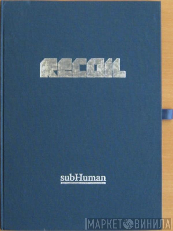 Recoil  - subHuman