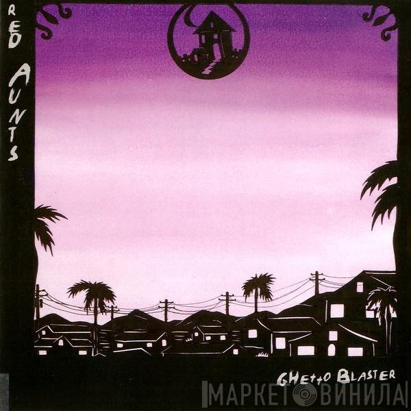 Red Aunts  - Ghetto Blaster