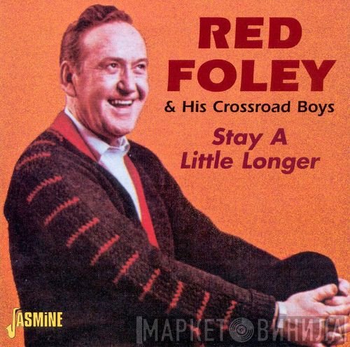 Red Foley & His Crossroad Boys - Stay A Little Longer