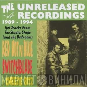 Red Hot 'n' Blue, The Cheezie Bitz, Switchblade  - The Unreleased Recordings 1989 - 1994