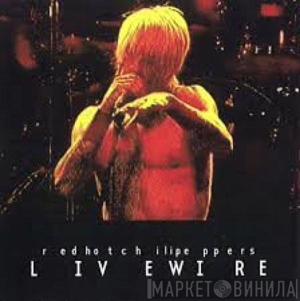 Red Hot Chili Peppers  - Live Wire