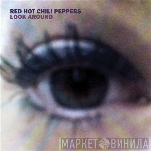 Red Hot Chili Peppers  - Look Around