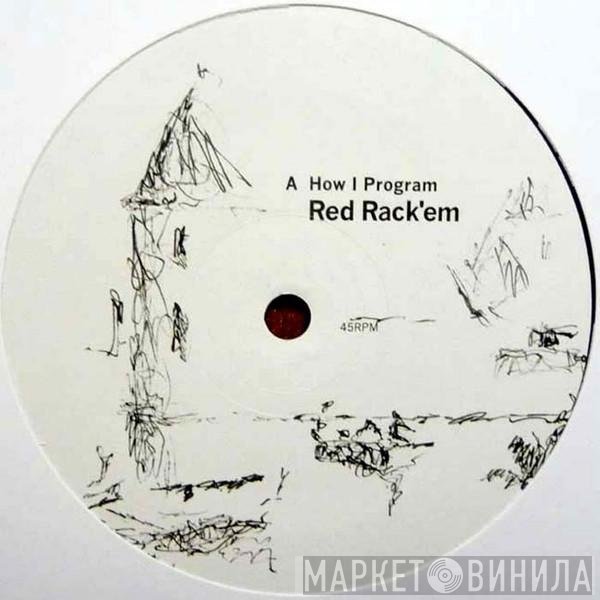 Red Rack'Em - How I Program