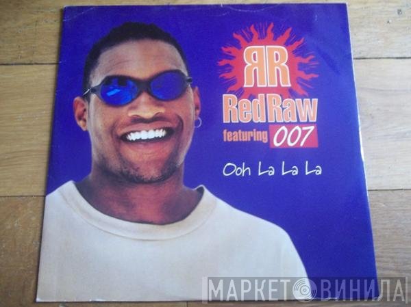 Red Raw, 007  - Ooh La La La