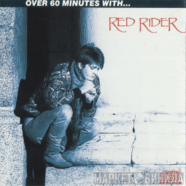 Red Rider  - Over 60 Minutes With... Red Rider
