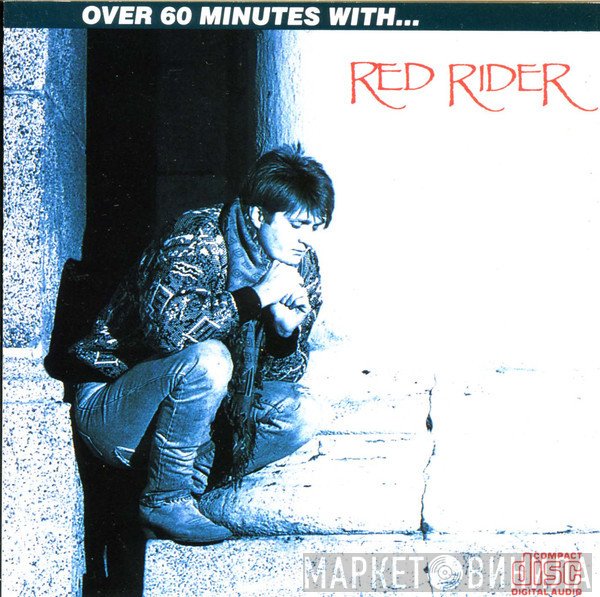 Red Rider  - Over 60 Minutes With... Red Rider