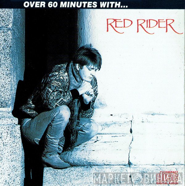 Red Rider  - Over 60 Minutes With... Red Rider