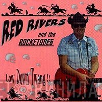 Red Rivers And The Rocketones - Low Down Twang!!