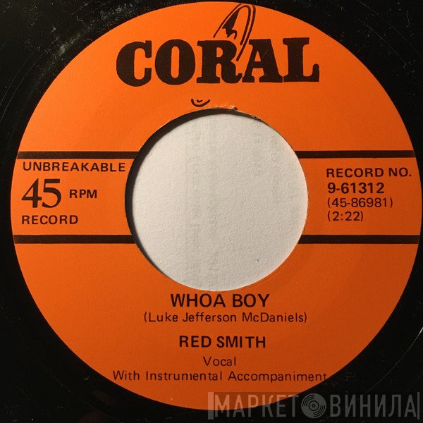 Red Smith  - Whoa Boy / You Upset Me Baby