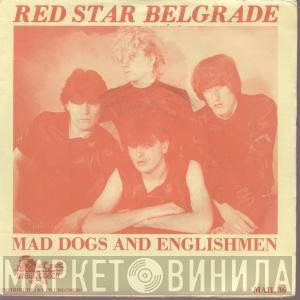 Red Star Belgrade  - Mad Dogs And Englishmen