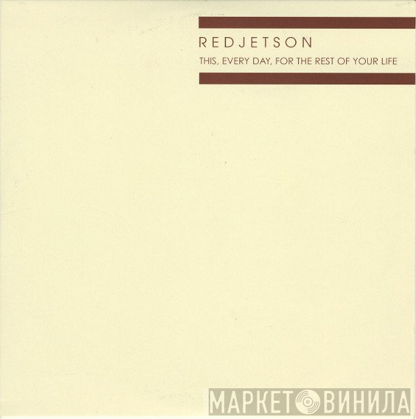 Redjetson - This, Every Day, For The Rest Of Your Life