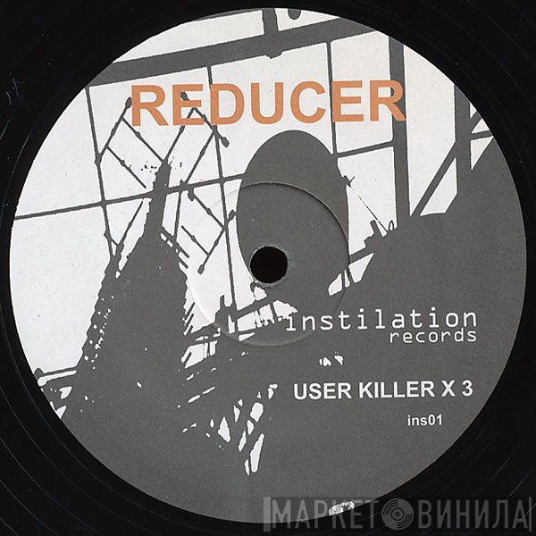Reducer  - User Killer X 3
