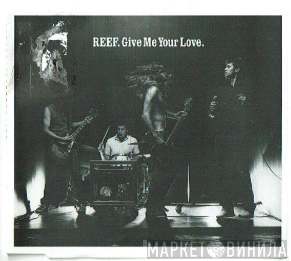 Reef - Give Me Your Love